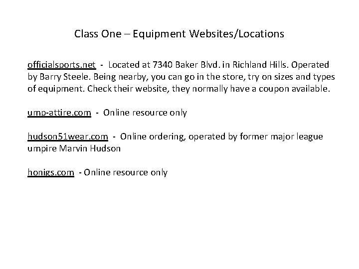 Class One – Equipment Websites/Locations officialsports. net - Located at 7340 Baker Blvd. in