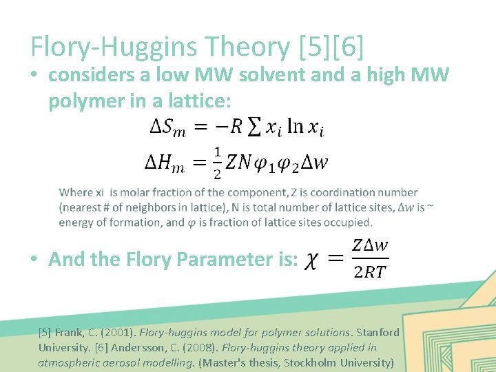 Flory-Huggins Theory [5][6] • considers a low MW solvent and a high MW polymer