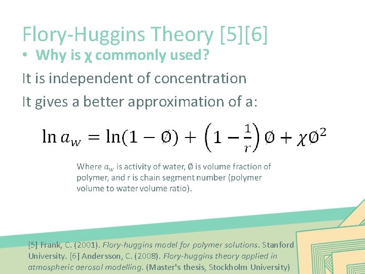 Flory-Huggins Theory [5][6] • Why is χ commonly used? It is independent of concentration