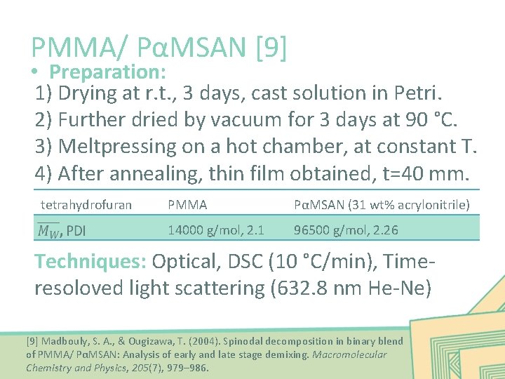 PMMA/ PαMSAN [9] • Preparation: 1) Drying at r. t. , 3 days, cast