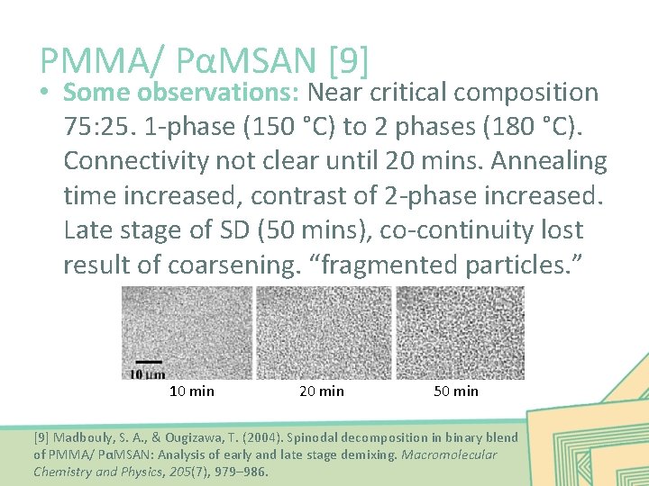 PMMA/ PαMSAN [9] • Some observations: Near critical composition 75: 25. 1 -phase (150