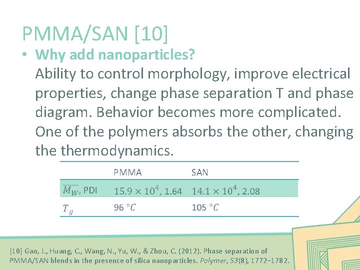 PMMA/SAN [10] • Why add nanoparticles? Ability to control morphology, improve electrical properties, change