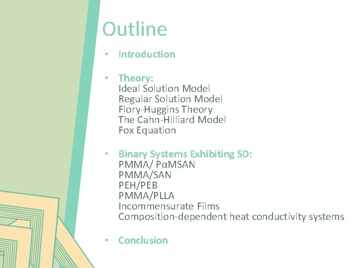 Outline • Introduction • Theory: Ideal Solution Model Regular Solution Model Flory-Huggins Theory The