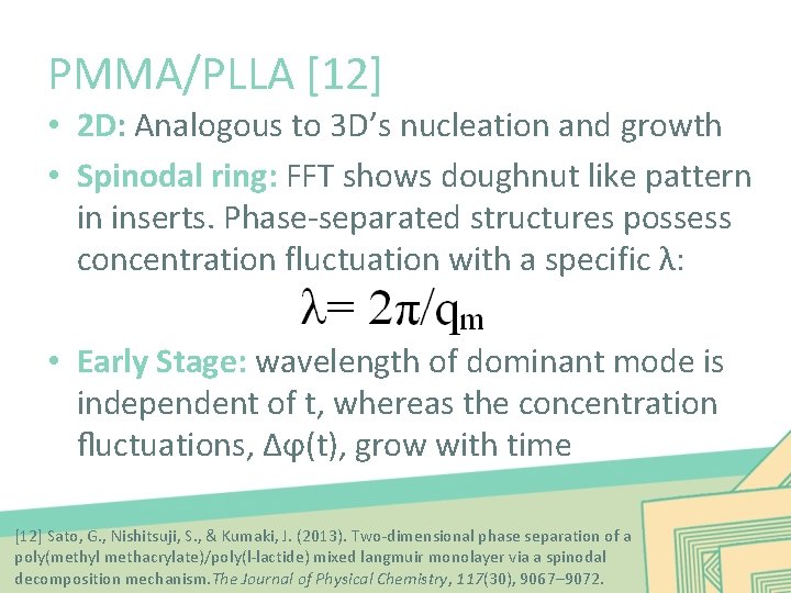 PMMA/PLLA [12] • 2 D: Analogous to 3 D’s nucleation and growth • Spinodal