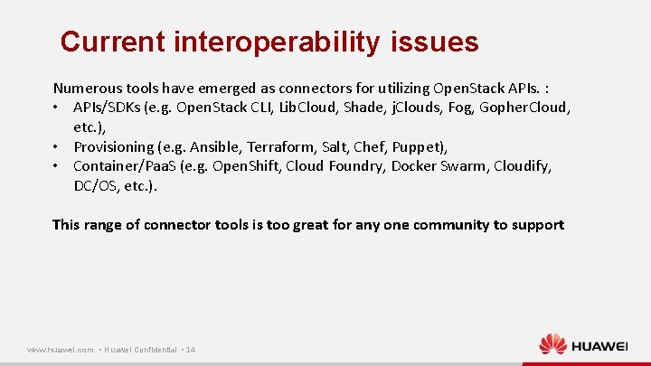 Current interoperability issues Numerous tools have emerged as connectors for utilizing Open. Stack APIs.