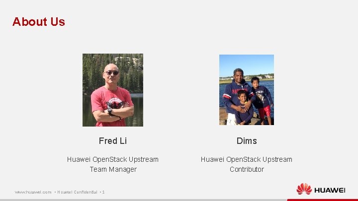 About Us Fred Li Dims Huawei Open. Stack Upstream Team Manager Huawei Open. Stack