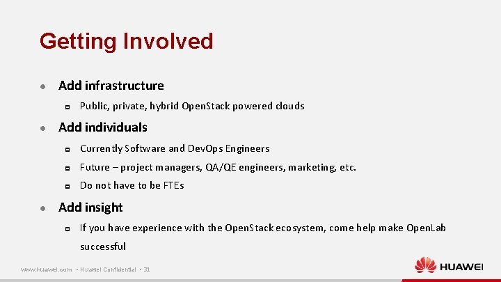 Getting Involved l Add infrastructure p l l Public, private, hybrid Open. Stack powered