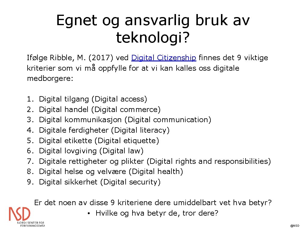 Egnet og ansvarlig bruk av teknologi? Ifølge Ribble, M. (2017) ved Digital Citizenship finnes