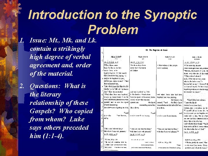 Introduction to the Synoptic Problem 1. Issue: Mt. , Mk, and Lk. contain a