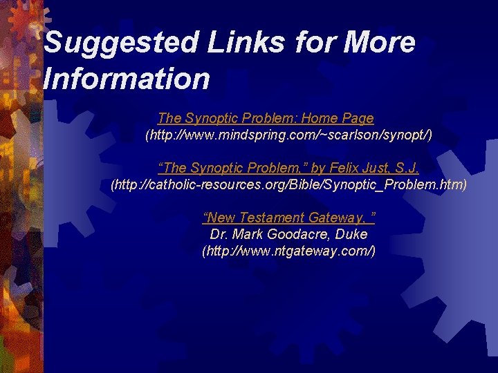 Suggested Links for More Information The Synoptic Problem: Home Page (http: //www. mindspring. com/~scarlson/synopt/)
