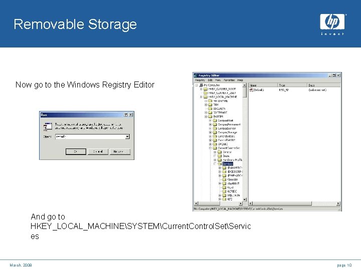 Removable Storage Now go to the Windows Registry Editor And go to HKEY_LOCAL_MACHINESYSTEMCurrent. Control.