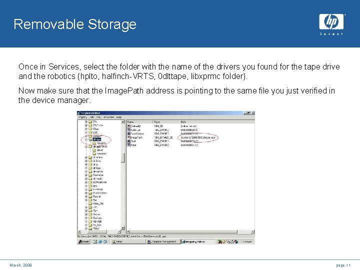 Removable Storage Once in Services, select the folder with the name of the drivers