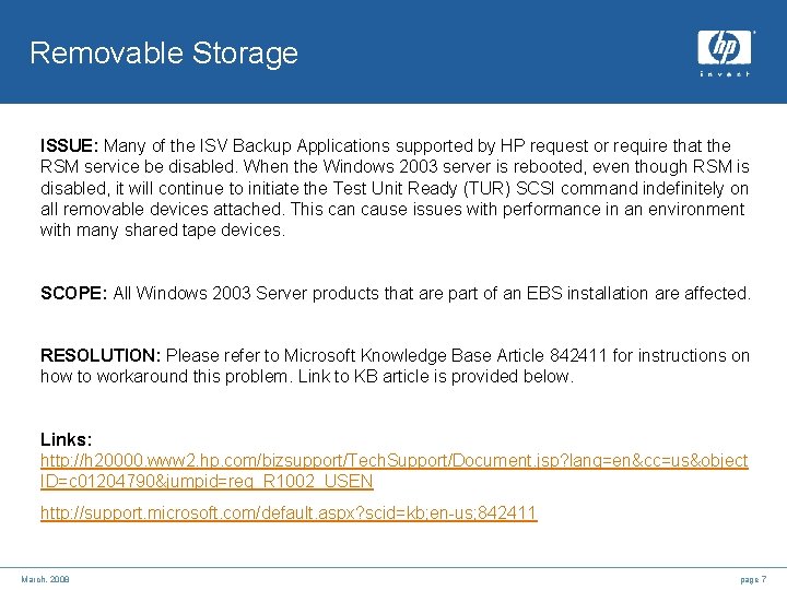 Removable Storage ISSUE: Many of the ISV Backup Applications supported by HP request or