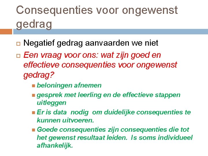 Consequenties voor ongewenst gedrag Negatief gedrag aanvaarden we niet Een vraag voor ons: wat