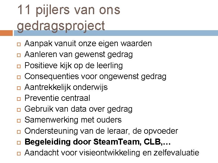 11 pijlers van ons gedragsproject Aanpak vanuit onze eigen waarden Aanleren van gewenst gedrag