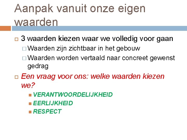 Aanpak vanuit onze eigen waarden 3 waarden kiezen waar we volledig voor gaan �