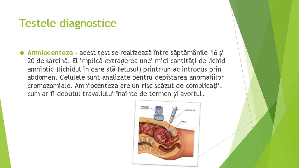 Testele diagnostice Amniocenteza - acest test se realizează între săptămânile 16 și 20 de