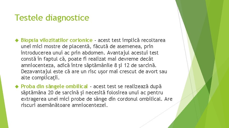 Testele diagnostice Biopsia vilozitatilor corionice - acest test implică recoltarea unei mici mostre de