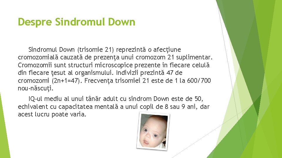 Despre Sindromul Down (trisomie 21) reprezintă o afecțiune cromozomială cauzată de prezența unui cromozom