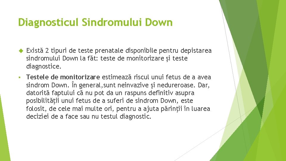 Diagnosticul Sindromului Down Există 2 tipuri de teste prenatale disponibile pentru depistarea sindromului Down