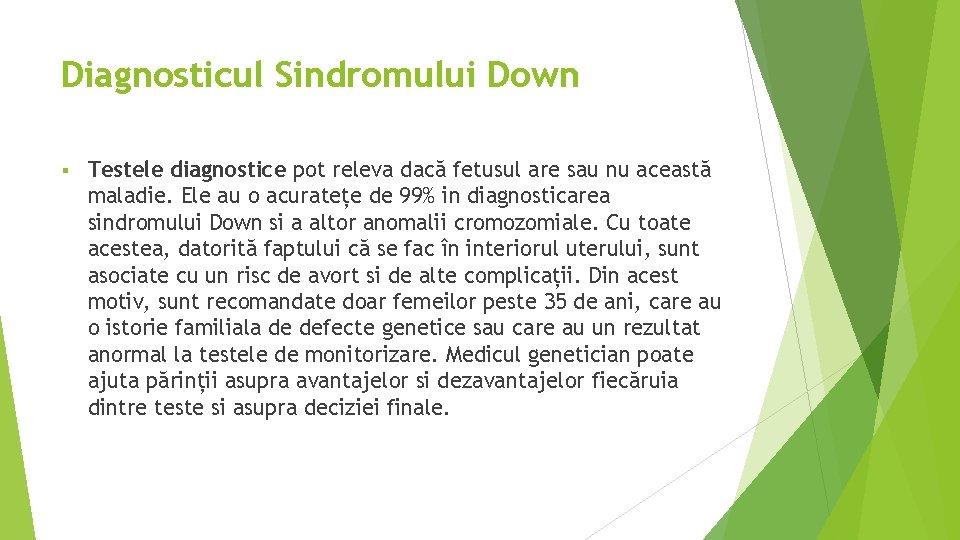 Diagnosticul Sindromului Down § Testele diagnostice pot releva dacă fetusul are sau nu această