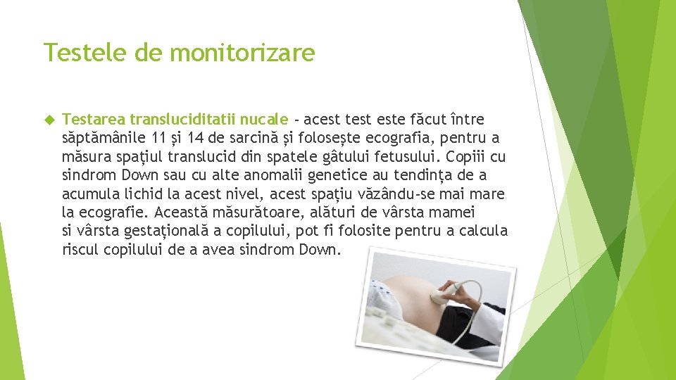 Testele de monitorizare Testarea transluciditatii nucale - acest test este făcut între săptămânile 11