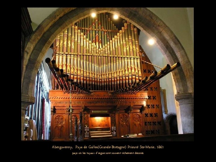 Abergavenny, Pays de Galles(Grande-Bretagne) Prieuré Ste-Marie, 1861 pays où les tuyaux d'orgue sont souvent