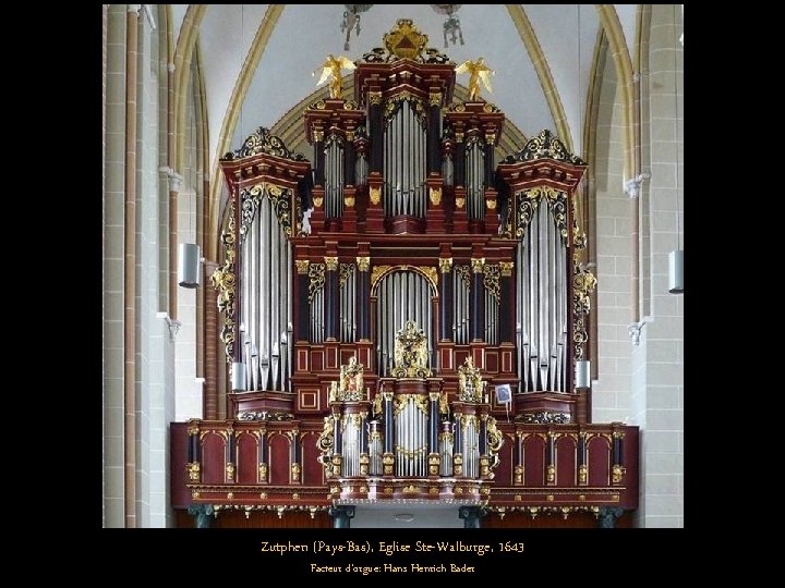 Zutphen (Pays-Bas), Eglise Ste-Walburge, 1643 Facteur d'orgue: Hans Henrich Bader 