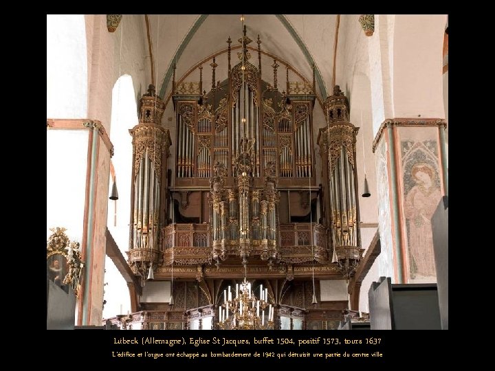 Lübeck (Allemagne), Eglise St Jacques, buffet 1504, positif 1573, tours 1637 L'édifice et l'orgue