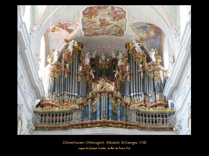 Ochsenhausen (Allemagne), Abbatiale St-Georges, 1728 orgue de Joseph Gabler, buffet de Franz Erb 