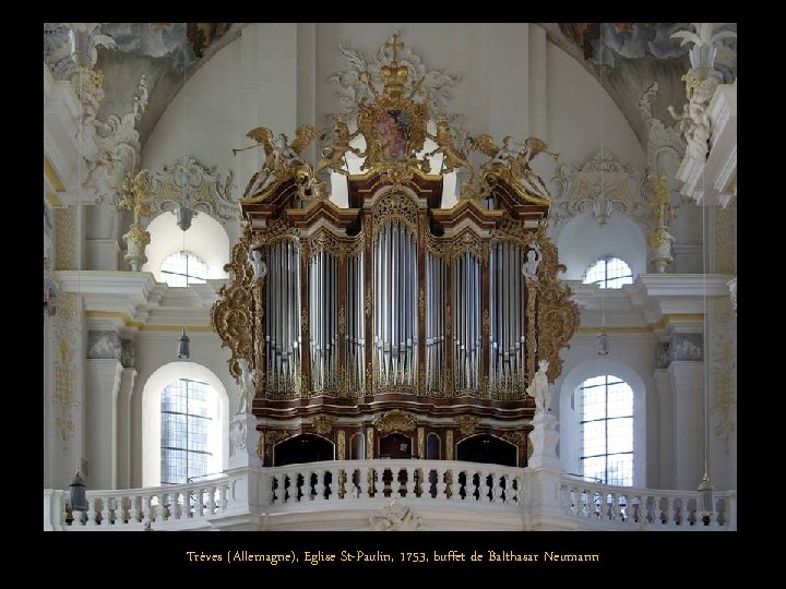 Trèves (Allemagne), Eglise St-Paulin, 1753, buffet de Balthasar Neumann 