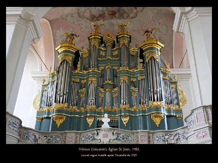 Vilnius (Lituanie), Eglise St Jean, 1782 nouvel orgue installé après l'incendie de 1737 