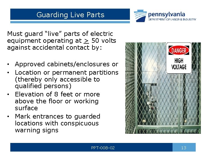 Guarding Live Parts Must guard “live” parts of electric equipment operating at > 50