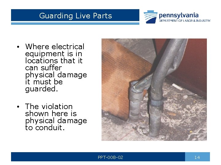 Guarding Live Parts • Where electrical equipment is in locations that it can suffer