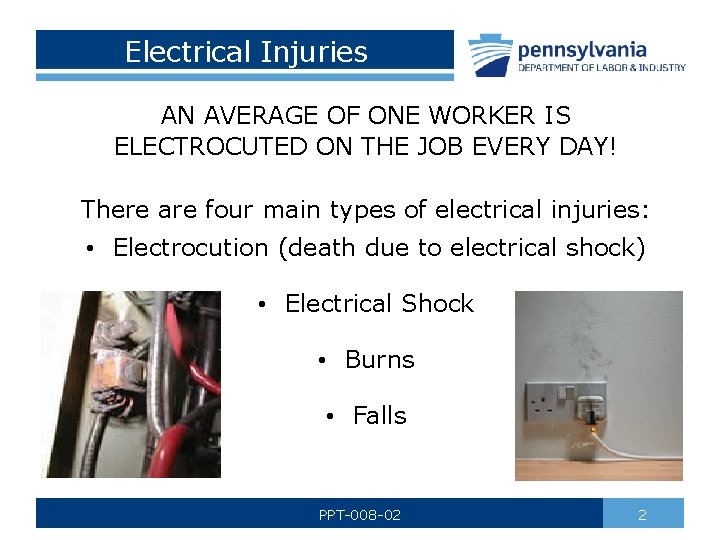 Electrical Injuries AN AVERAGE OF ONE WORKER IS ELECTROCUTED ON THE JOB EVERY DAY!