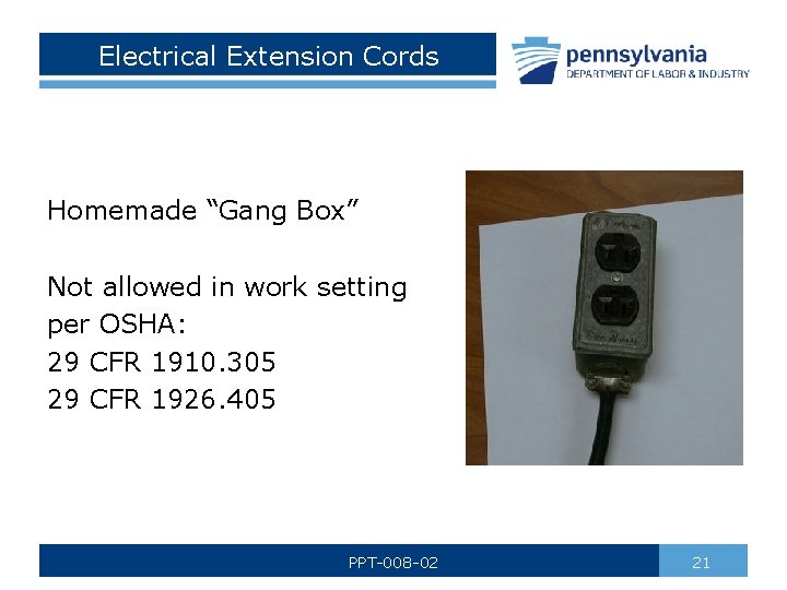 Electrical Extension Cords Homemade “Gang Box” Not allowed in work setting per OSHA: 29