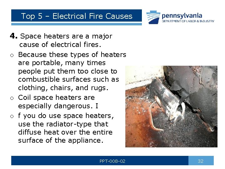 Top 5 – Electrical Fire Causes 4. Space heaters are a major cause of Top 5 – Electrical Fire Causes 4. Space heaters are a major cause of
