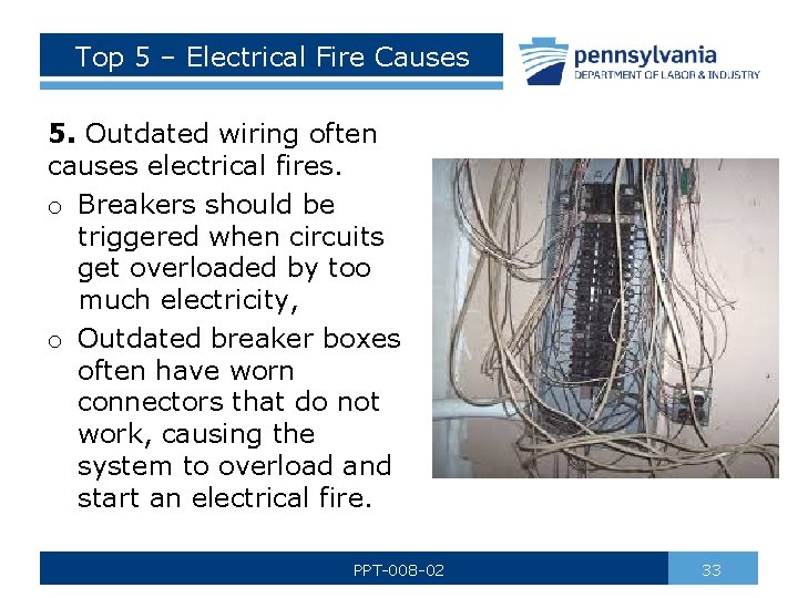 Top 5 – Electrical Fire Causes 5. Outdated wiring often causes electrical fires. o Top 5 – Electrical Fire Causes 5. Outdated wiring often causes electrical fires. o