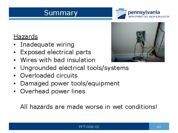 Summary Hazards • Inadequate wiring • Exposed electrical parts • Wires with bad insulation