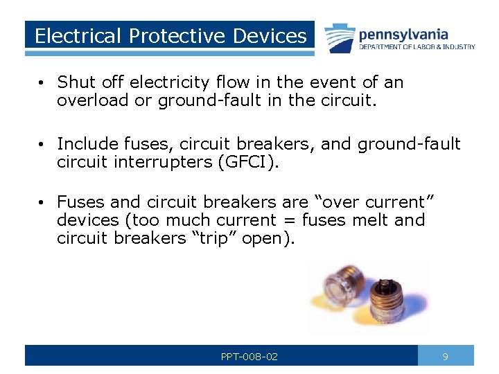 Electrical Protective Devices • Shut off electricity flow in the event of an overload