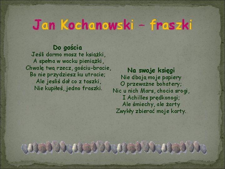 Jan Kochanowski – fraszki Do gościa Jeśli darmo masz te książki, A spełna w