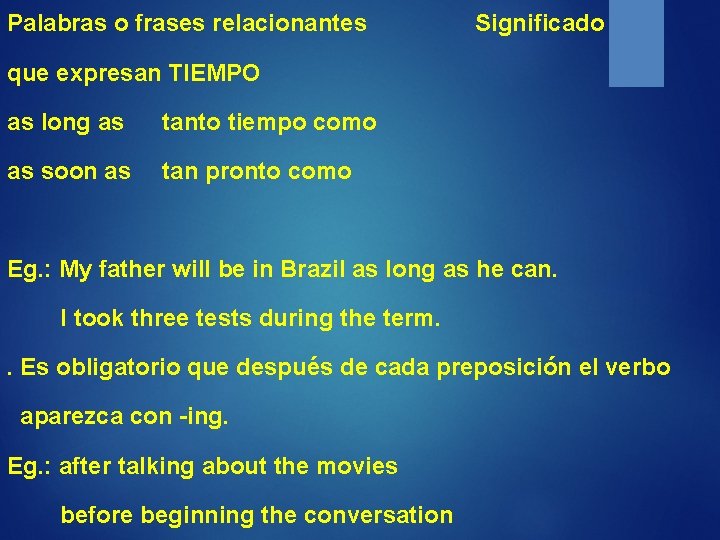 Palabras o frases relacionantes Significado que expresan TIEMPO as long as tanto tiempo como