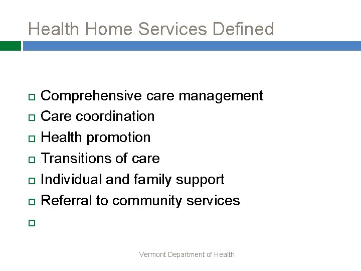 Health Home Services Defined Comprehensive care management Care coordination Health promotion Transitions of care