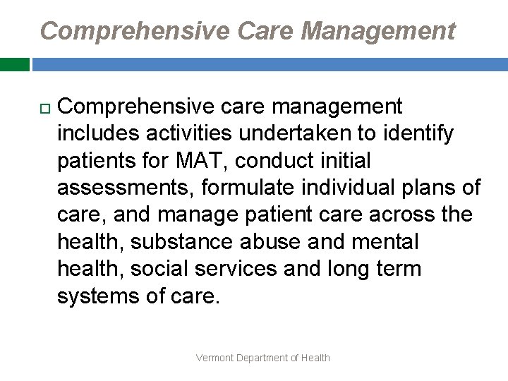 Comprehensive Care Management Comprehensive care management includes activities undertaken to identify patients for MAT,