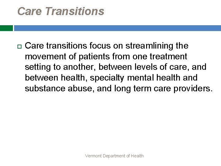 Care Transitions Care transitions focus on streamlining the movement of patients from one treatment