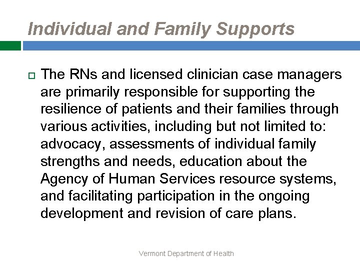 Individual and Family Supports The RNs and licensed clinician case managers are primarily responsible