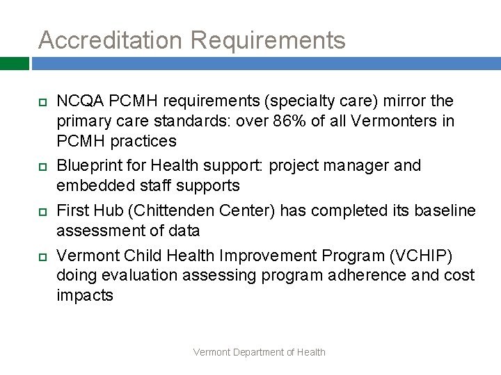 Accreditation Requirements NCQA PCMH requirements (specialty care) mirror the primary care standards: over 86%