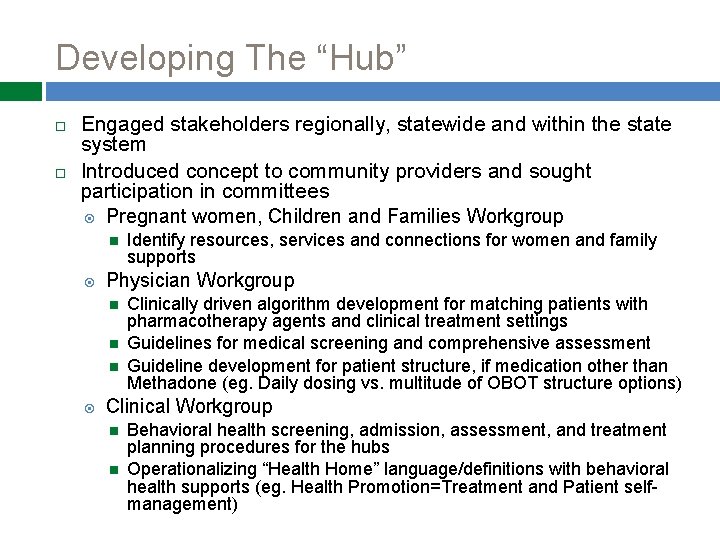 Developing The “Hub” Engaged stakeholders regionally, statewide and within the state system Introduced concept