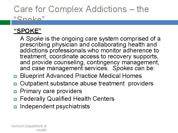 Care for Complex Addictions – the “Spoke” “SPOKE” A Spoke is the ongoing care