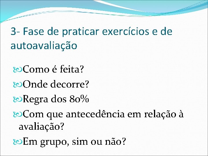 3 - Fase de praticar exercícios e de autoavaliação Como é feita? Onde decorre?